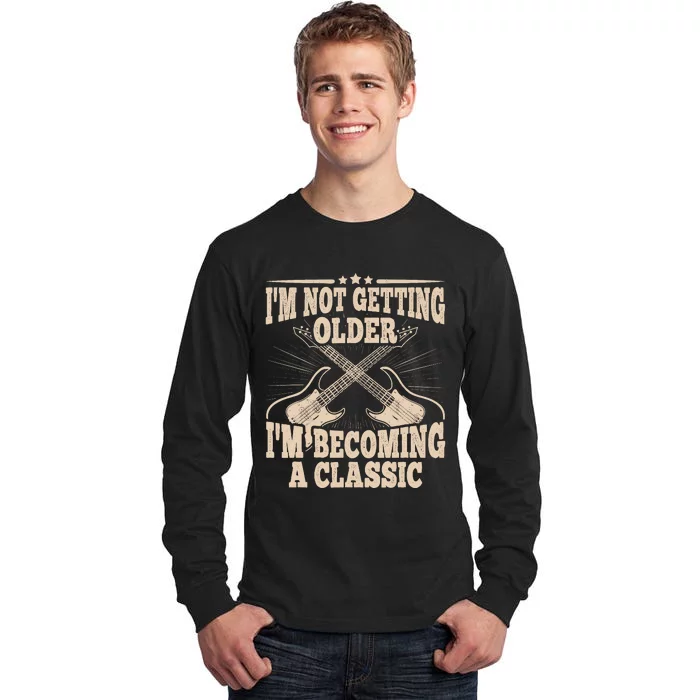 I'm Not Getting Older I'm Becoming A Classic Dad Graphic Tall Long Sleeve T-Shirt