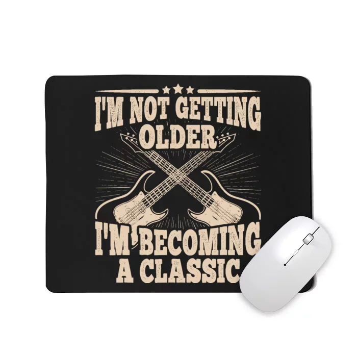 I'm Not Getting Older I'm Becoming A Classic Dad Graphic Mousepad