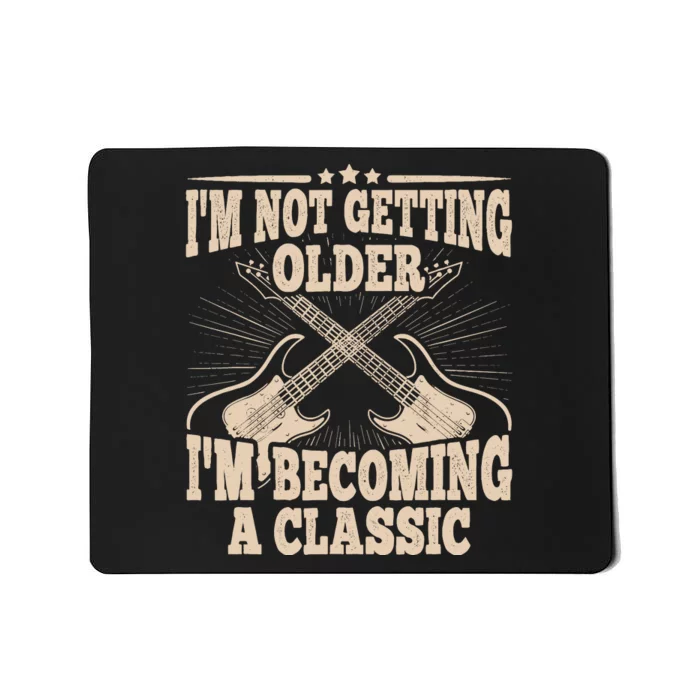 I'm Not Getting Older I'm Becoming A Classic Dad Graphic Mousepad