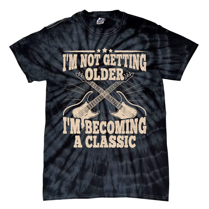 I'm Not Getting Older I'm Becoming A Classic Dad Graphic Tie-Dye T-Shirt