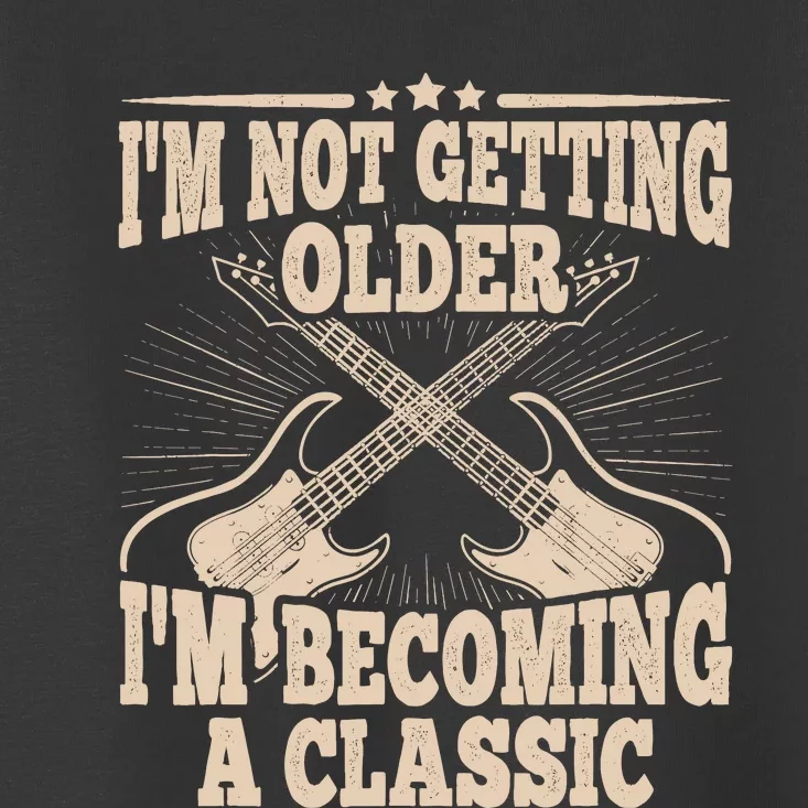 I'm Not Getting Older I'm Becoming A Classic Dad Graphic Toddler T-Shirt