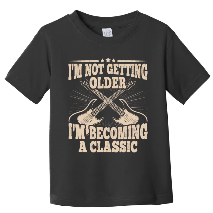 I'm Not Getting Older I'm Becoming A Classic Dad Graphic Toddler T-Shirt