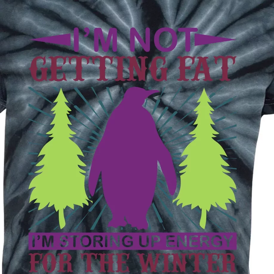 I'm Not Getting Fat I'm Storing Up Energy For The Winter Kids Tie-Dye T-Shirt