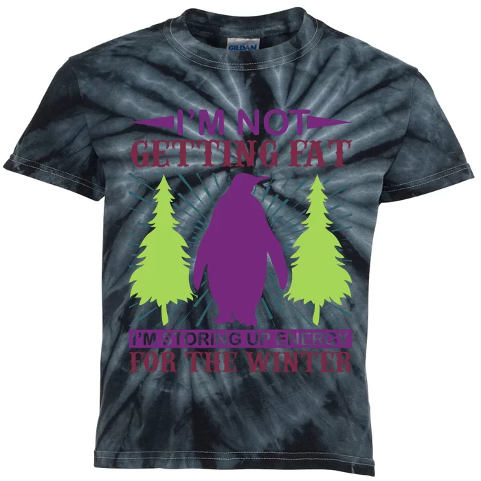 I'm Not Getting Fat I'm Storing Up Energy For The Winter Kids Tie-Dye T-Shirt