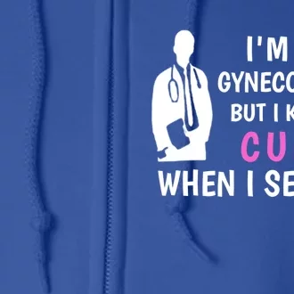 I'm No Gynecologist But I Know A Cunt When I See One Funny Sarcasm Gift Full Zip Hoodie