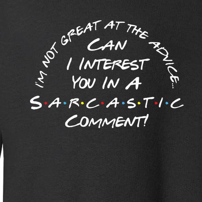 IM Not Great At The Advice Sarcastic Comment Toddler Sweatshirt