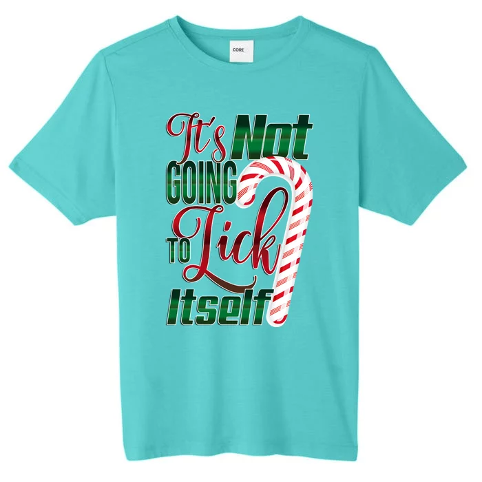 Its Not Going To Lick Itself Ugly Christmas ChromaSoft Performance T-Shirt