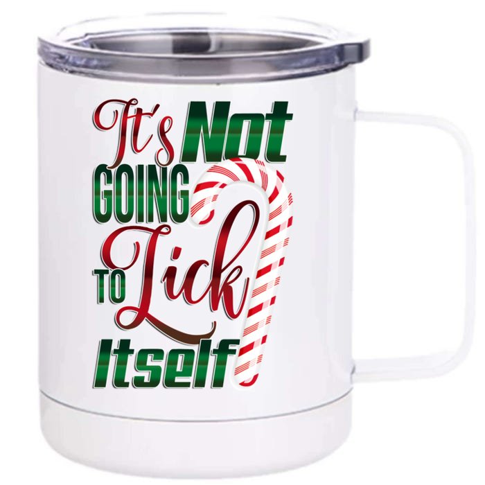 Its Not Going To Lick Itself Ugly Christmas Front & Back 12oz Stainless Steel Tumbler Cup