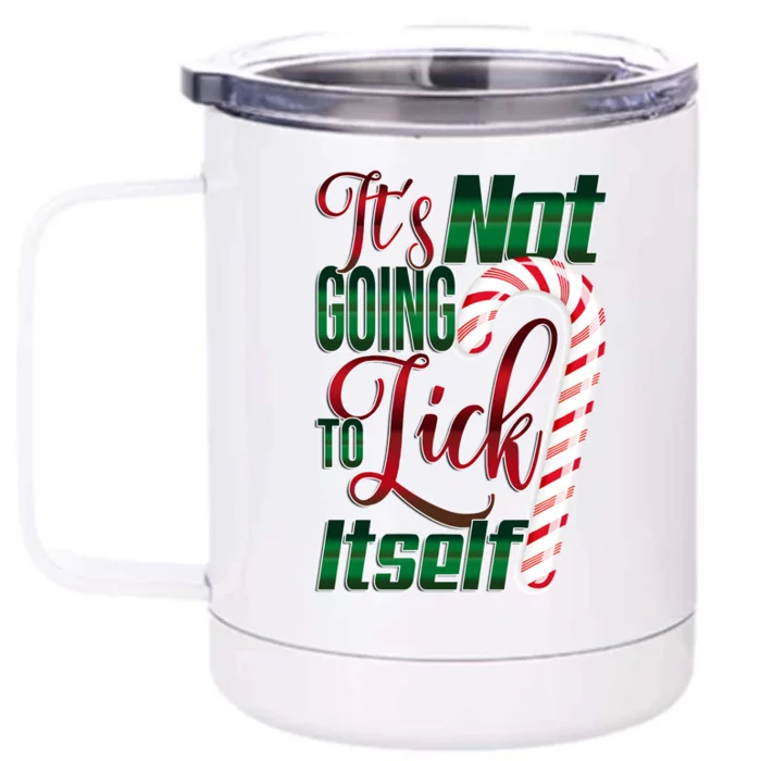 Its Not Going To Lick Itself Ugly Christmas Front & Back 12oz Stainless Steel Tumbler Cup