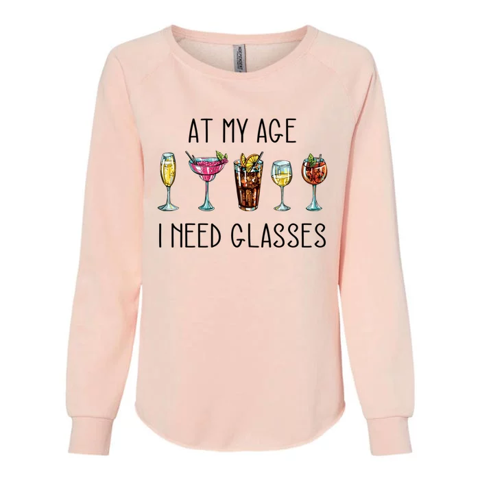 I Need Glasses At My Age Up Bitchs Cocktail Lover Gift Womens California Wash Sweatshirt