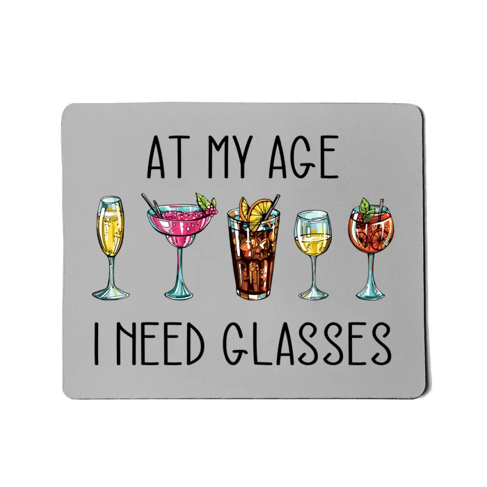 I Need Glasses At My Age Up Bitchs Cocktail Lover Gift Mousepad