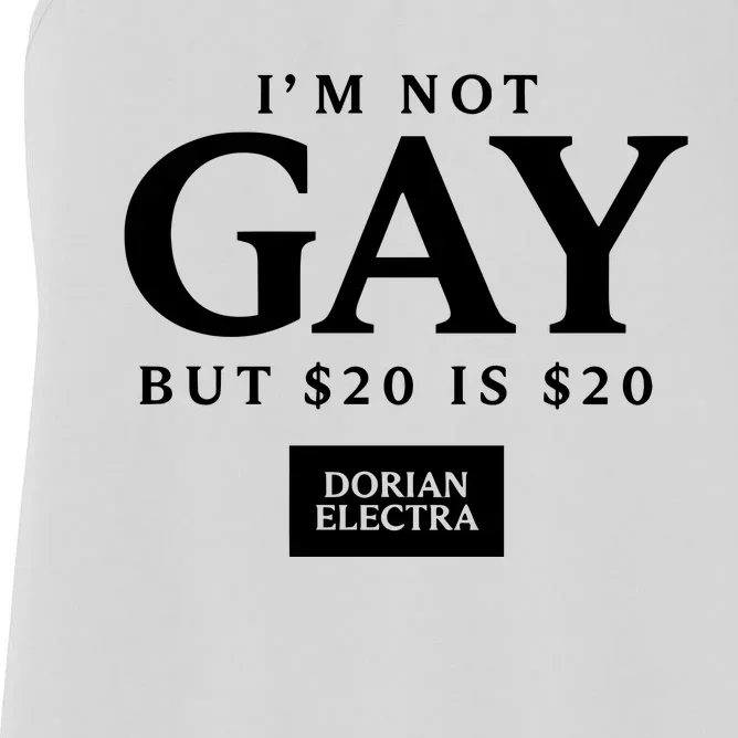 Im Not G.Ay But $20 Is $20 I Made $20 At The Dorian Electra Concert Women's Racerback Tank