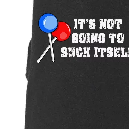 It’s Not Going To Suck Itself Funny Candy Lollipop Doggie 3-End Fleece Hoodie