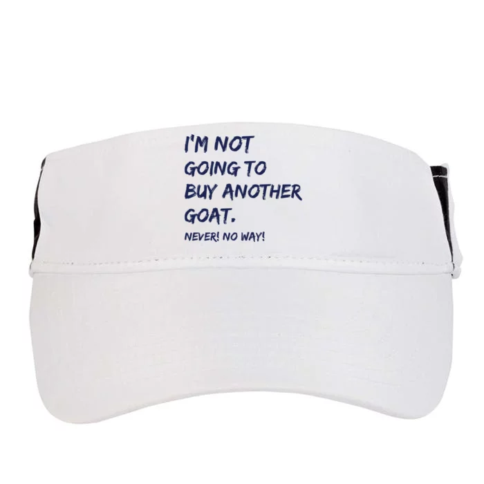 Im Not Going To Buy Another Goat Never No Way Adult Drive Performance Visor