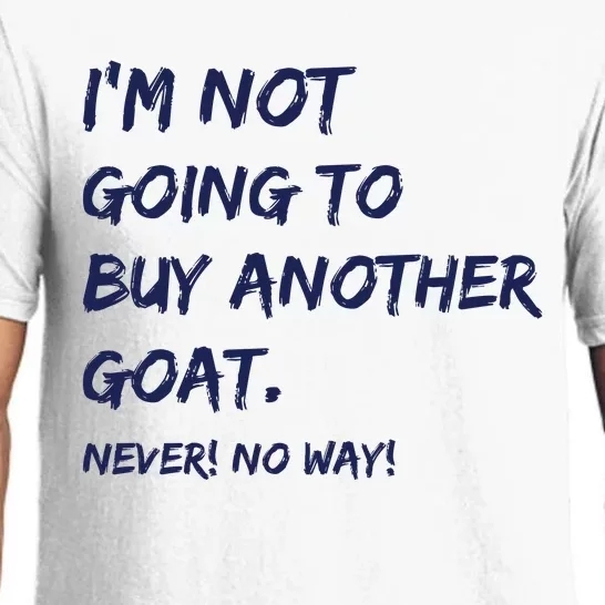 Im Not Going To Buy Another Goat Never No Way Pajama Set