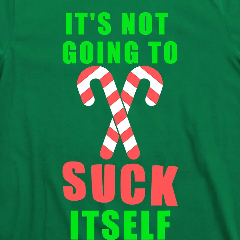 Its Not Going To Suck Itself Funny Inappropriate Xmas T-Shirt