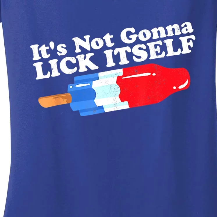 Its Not Gonna Lick Itself Funny Popsicle 4th Of July Gifts Women's V-Neck T-Shirt