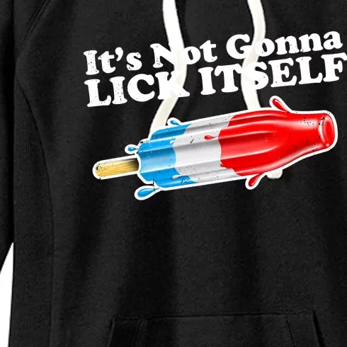 Its Not Gonna Lick Itself Funny Popsicle Women's Fleece Hoodie