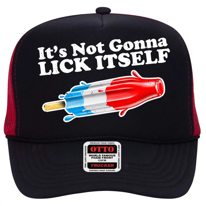 Its Not Gonna Lick Itself Funny Popsicle High Crown Mesh Trucker Hat