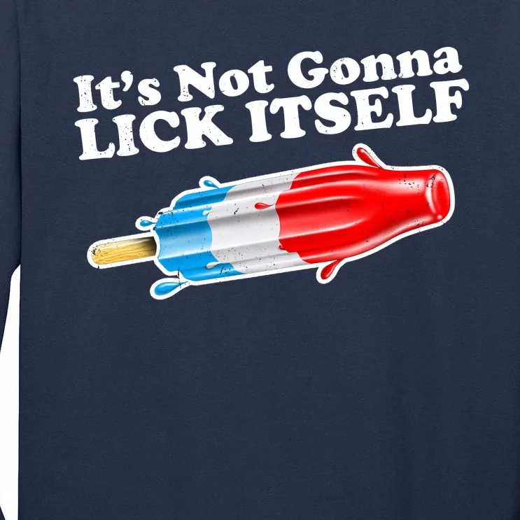 Its Not Gonna Lick Itself Funny Popsicle Tall Long Sleeve T-Shirt