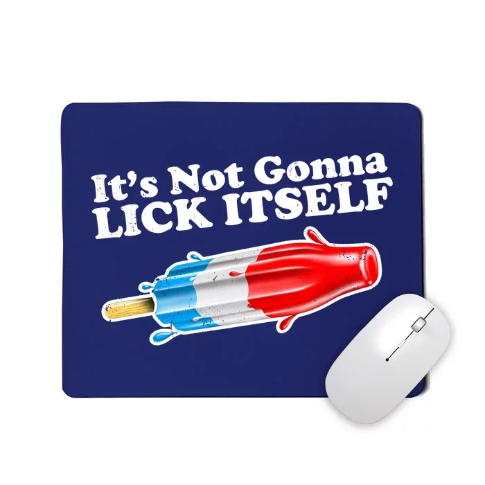 Its Not Gonna Lick Itself Funny Popsicle Mousepad