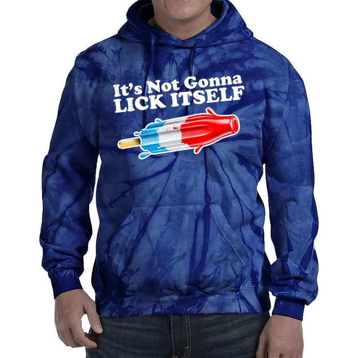 Its Not Gonna Lick Itself Funny Popsicle Tie Dye Hoodie