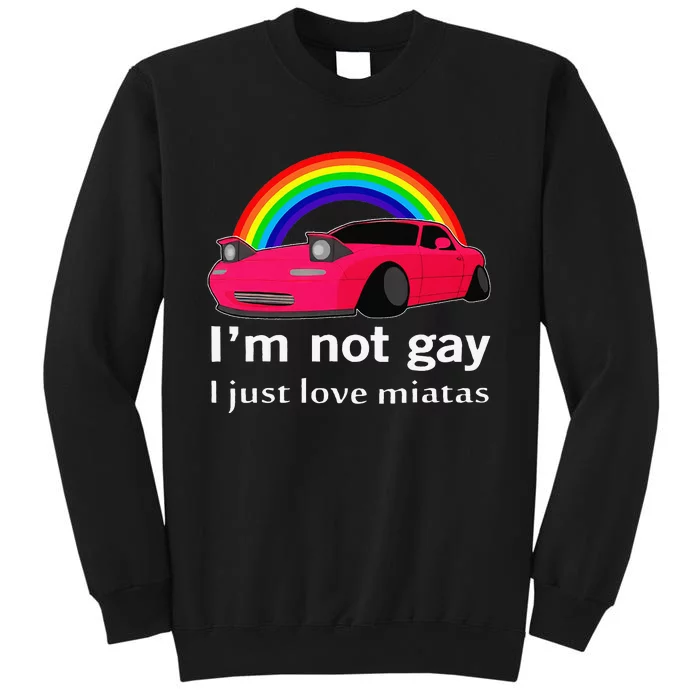 I’m Not Gay I Just Love Miatas LGBT Rainbow Lesbian Pride Sweatshirt