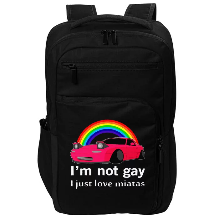 I’m Not Gay I Just Love Miatas LGBT Rainbow Lesbian Pride Impact Tech Backpack