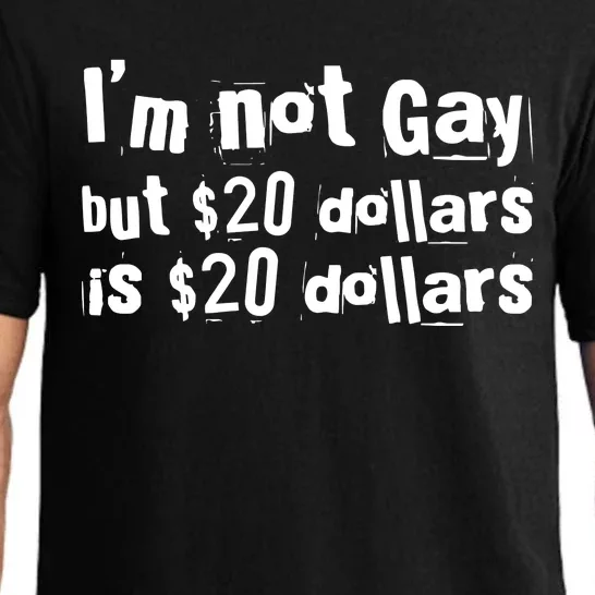 IM Not Gay But 20 Dollars Is 20 Dollars Pajama Set