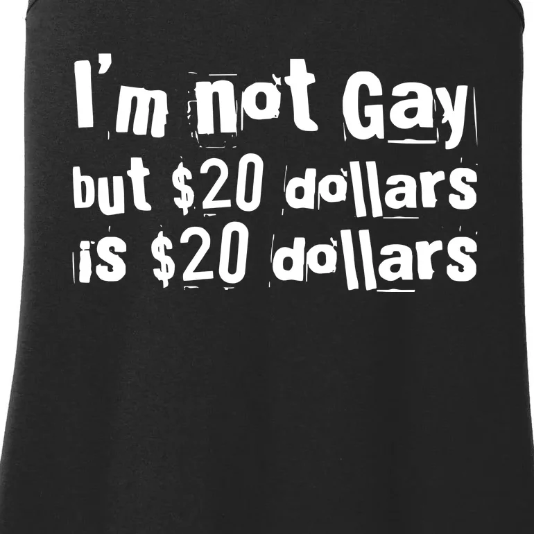 IM Not Gay But 20 Dollars Is 20 Dollars Ladies Essential Tank