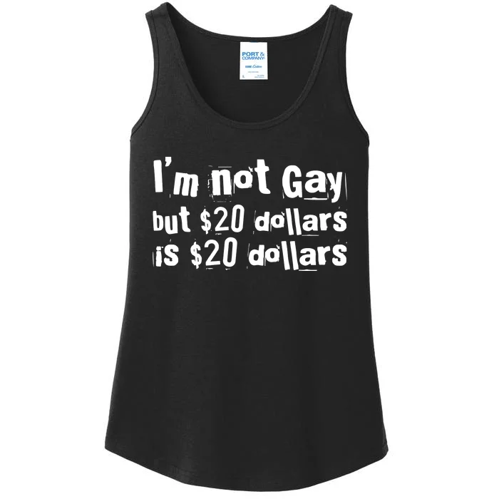 IM Not Gay But 20 Dollars Is 20 Dollars Ladies Essential Tank