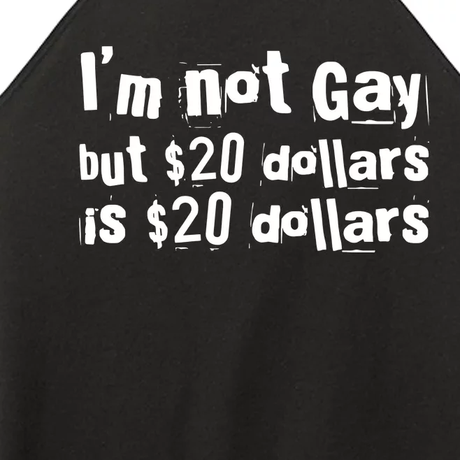 IM Not Gay But 20 Dollars Is 20 Dollars Women’s Perfect Tri Rocker Tank