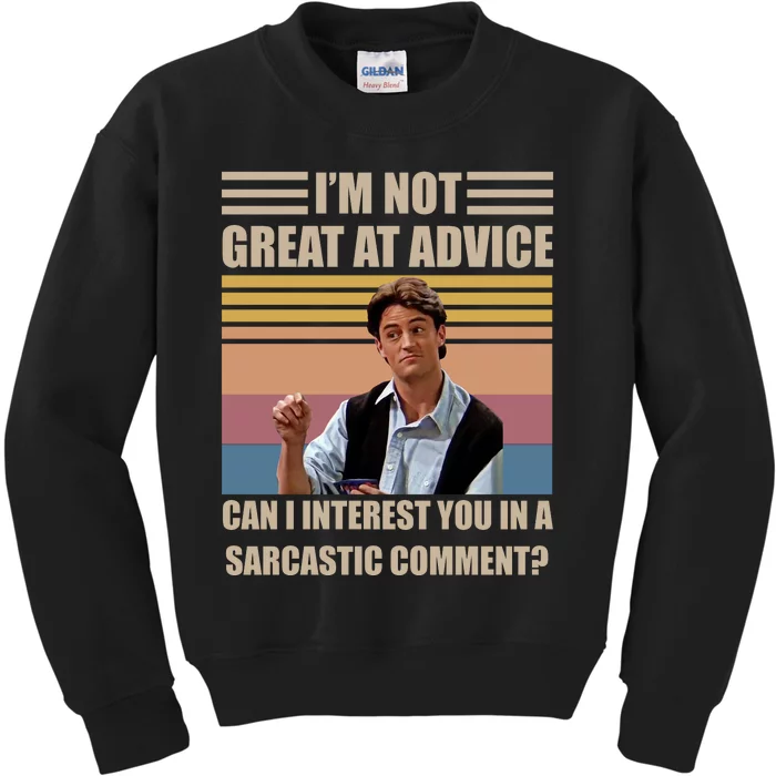 Im Not Great At The Advice Can I Interest You In A Sarcastic Comment Kids Sweatshirt