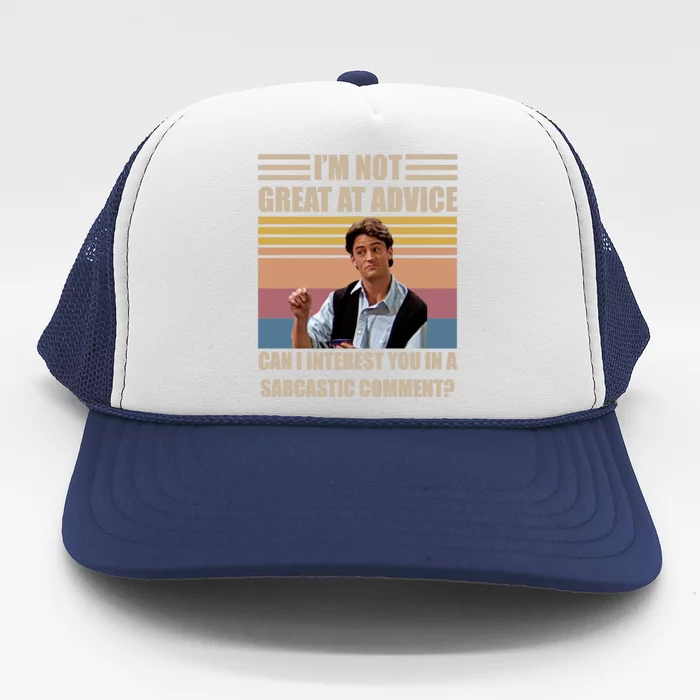 Im Not Great At The Advice Can I Interest You In A Sarcastic Comment Trucker Hat