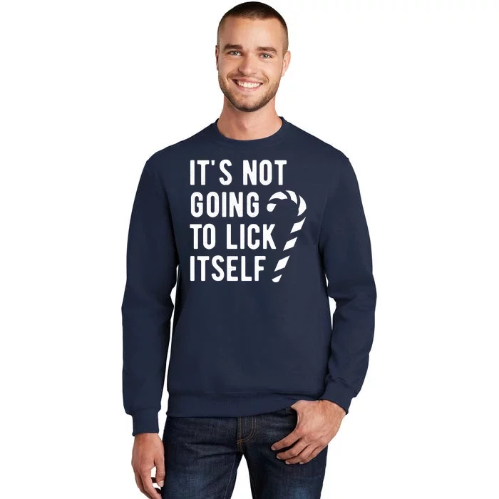 Its Not Going To Lick Itself Funny Christmas Tall Sweatshirt