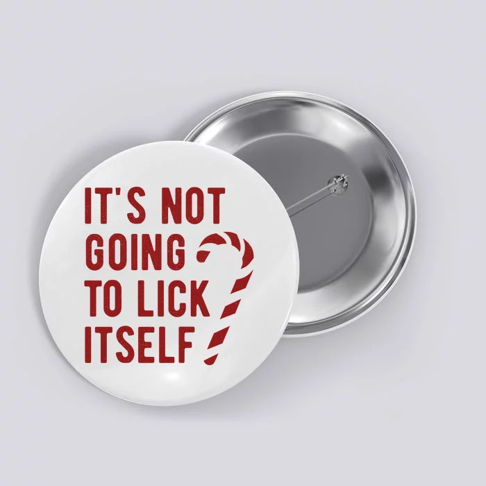 Its Not Going To Lick Itself Funny Christmas Button