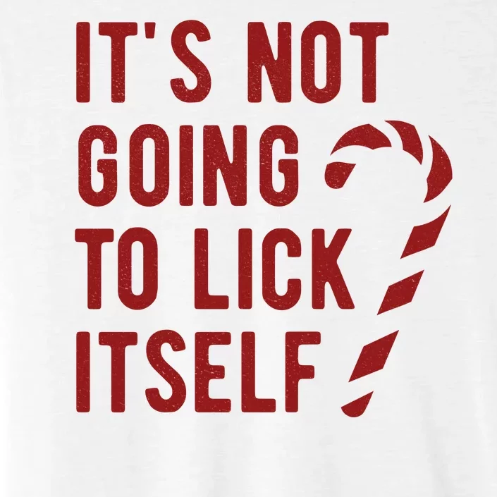 Its Not Going To Lick Itself Funny Christmas ChromaSoft Performance T-Shirt