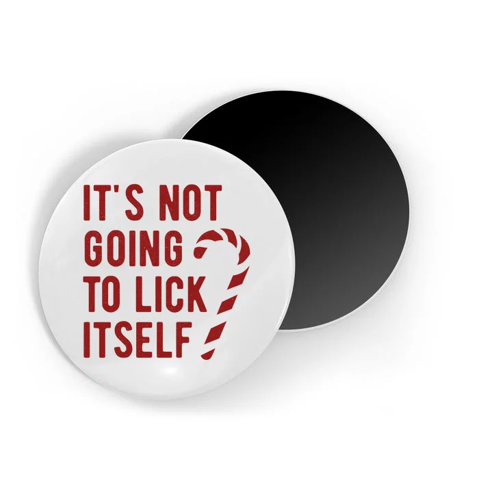 Its Not Going To Lick Itself Funny Christmas Magnet