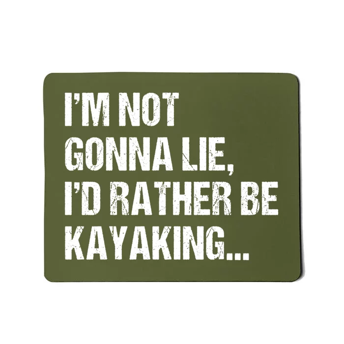 IM Not Gonna Lie ID Rather Be Kayaking Rowing Canoe Kayak Funny Gift Mousepad