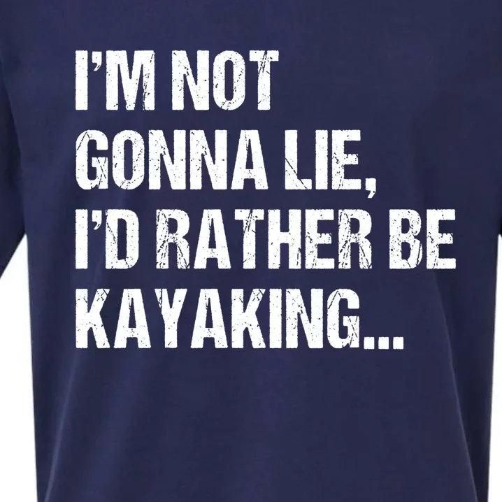 IM Not Gonna Lie ID Rather Be Kayaking Rowing Canoe Kayak Funny Gift Sueded Cloud Jersey T-Shirt