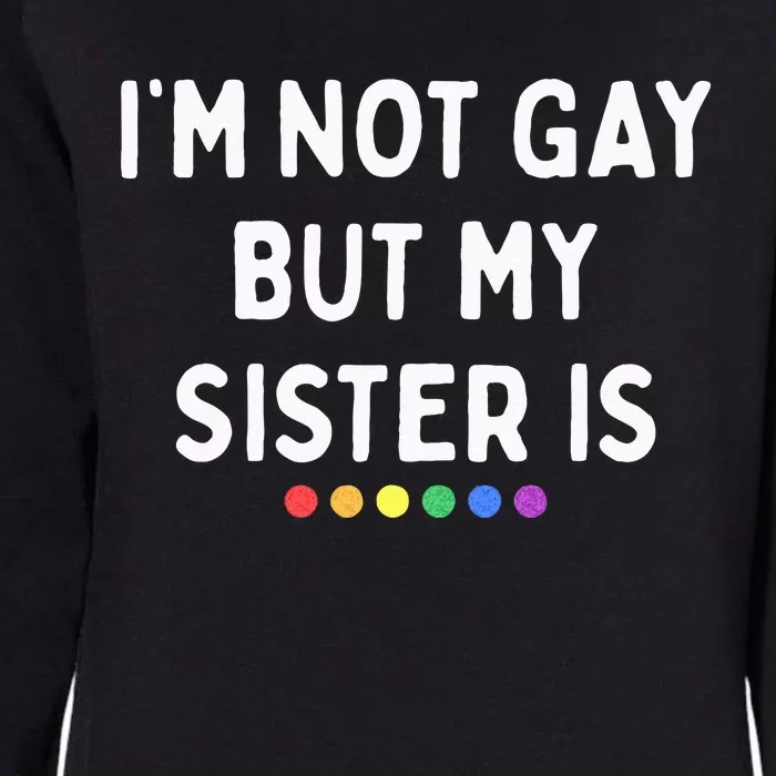 Im Not Gay But My Sister Is Lesbian Pride Rainbow Dots LGBT Womens California Wash Sweatshirt