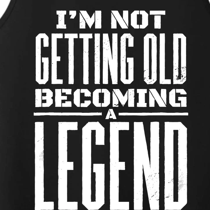 IM Not Getting Old Becoming A Legend Funny Performance Tank