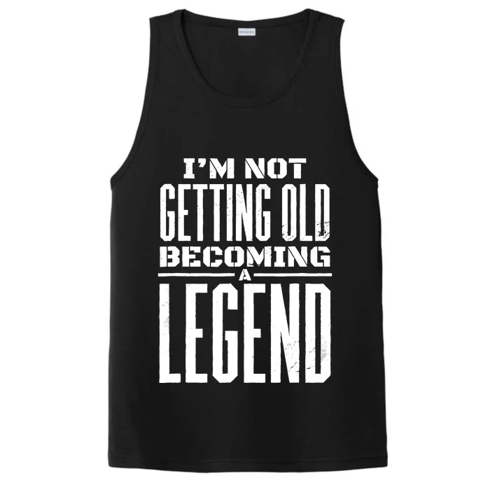 IM Not Getting Old Becoming A Legend Funny Performance Tank