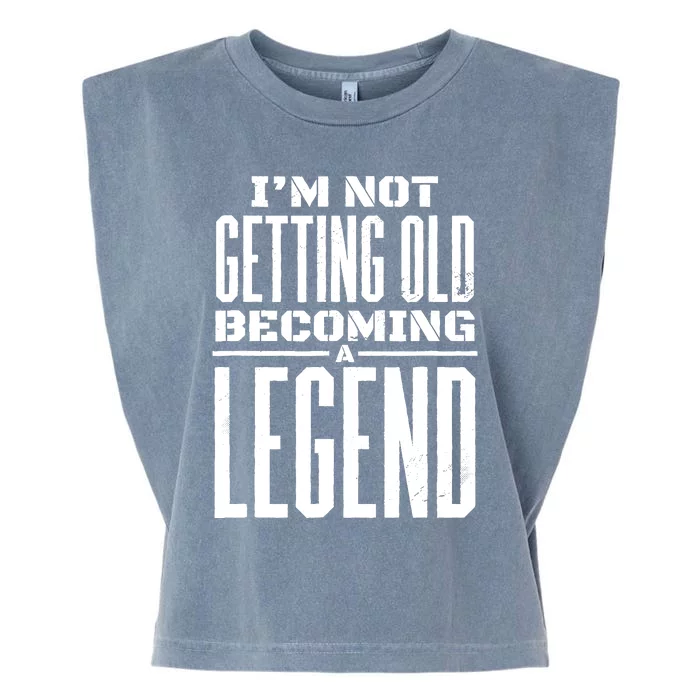 IM Not Getting Old Becoming A Legend Funny Garment-Dyed Women's Muscle Tee