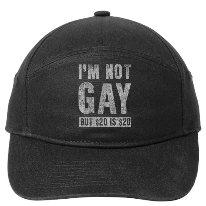 IM Not Gay But 20 Dollars Is 20 Dollars Funny Adult 7-Panel Snapback Hat