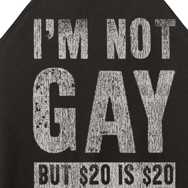 IM Not Gay But 20 Dollars Is 20 Dollars Funny Adult Women’s Perfect Tri Rocker Tank