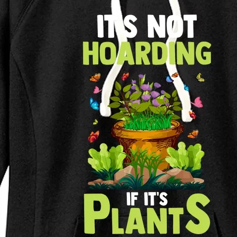 ItS Not Hoarding If Its Plants Women's Fleece Hoodie