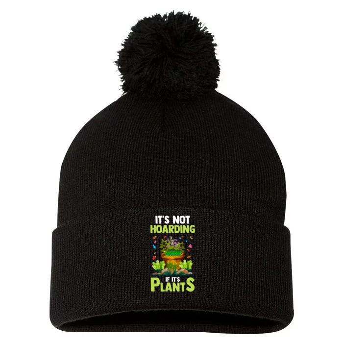 ItS Not Hoarding If Its Plants Pom Pom 12in Knit Beanie