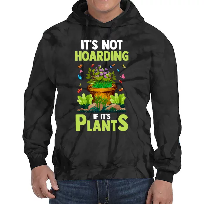 ItS Not Hoarding If Its Plants Tie Dye Hoodie