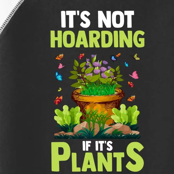 ItS Not Hoarding If Its Plants Toddler Fine Jersey T-Shirt